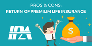 Return of Premium Life Insurance: Pros & Cons | Insurance Pro AZ